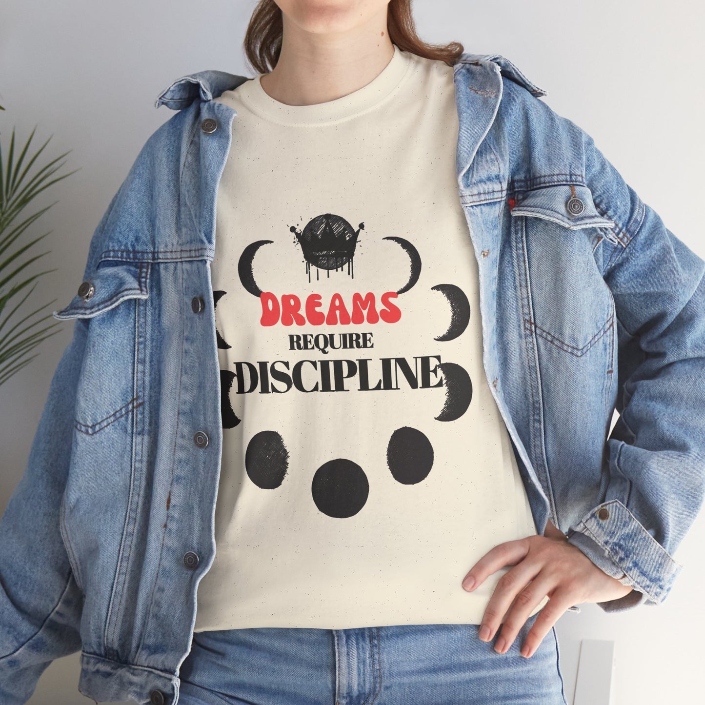 Dreams Require Discipline — Self Growth & Empowerment Tee