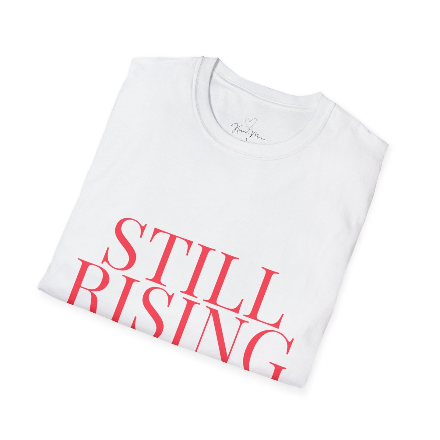 Empowering 'Still Rising' Tee for Motivation, Casual Wear, Gifts, Affirmation, Inspirational Style - My Store