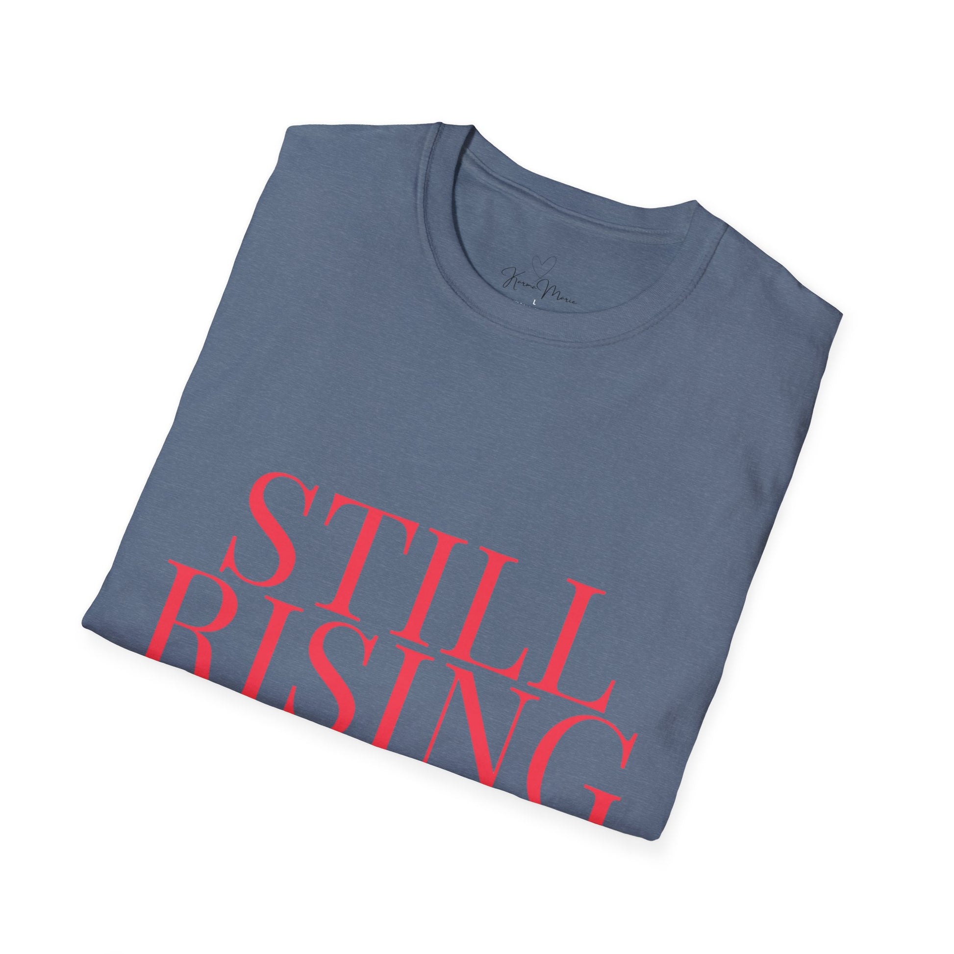 Empowering 'Still Rising' Tee for Motivation, Casual Wear, Gifts, Affirmation, Inspirational Style - My Store