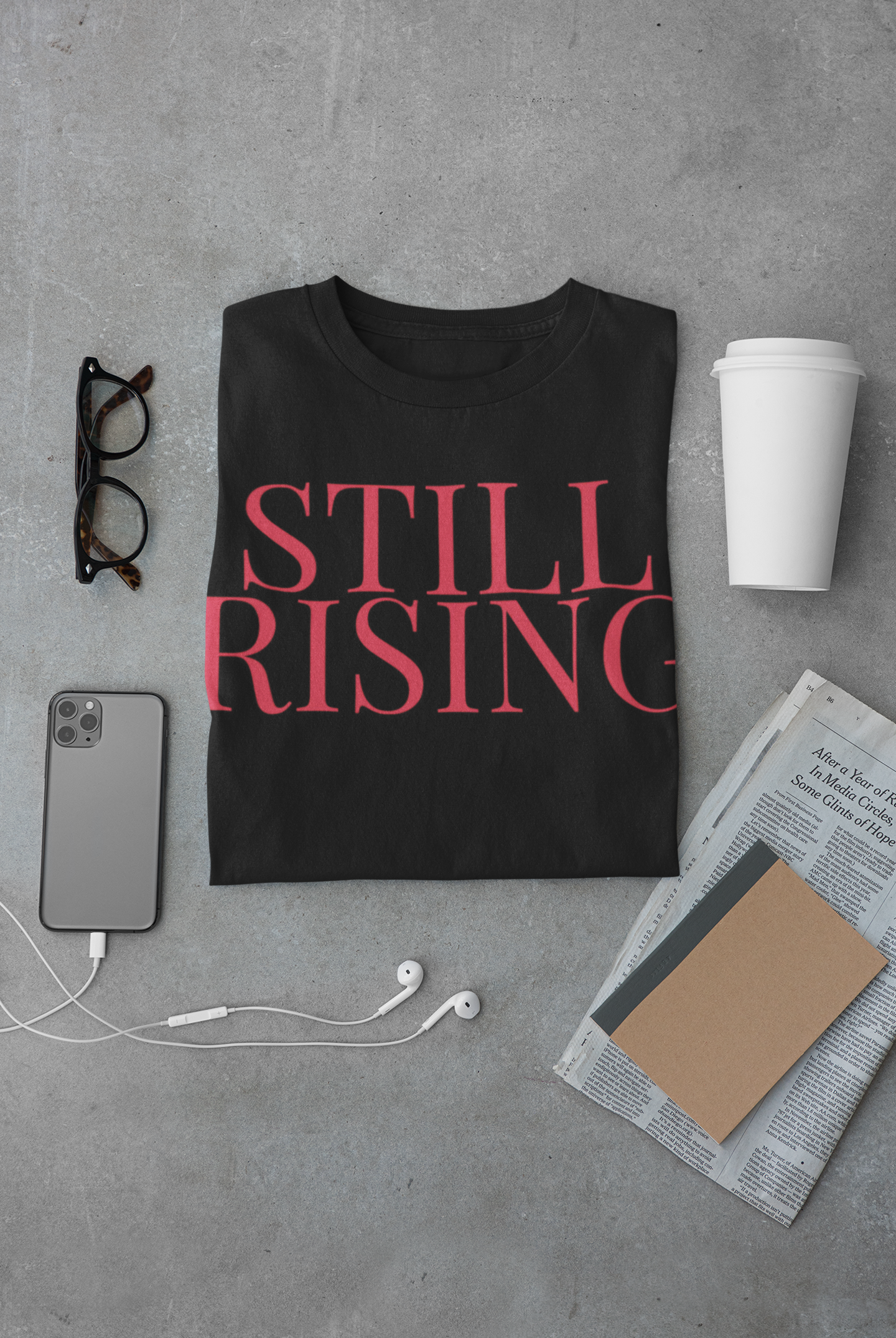 Empowering 'Still Rising' Tee for Motivation, Casual Wear, Gifts, Affirmation, Inspirational Style - My Store