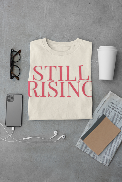 Empowering 'Still Rising' Tee for Motivation, Casual Wear, Gifts, Affirmation, Inspirational Style - My Store