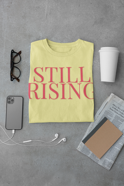Empowering 'Still Rising' Tee for Motivation, Casual Wear, Gifts, Affirmation, Inspirational Style - My Store