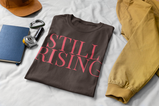 Empowering 'Still Rising' Tee for Motivation, Casual Wear, Gifts, Affirmation, Inspirational Style - My Store