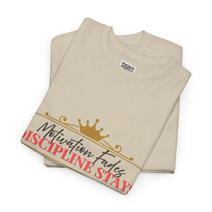 Motivation Fades. Discipline Stays.- Empowerment Mindset Tee