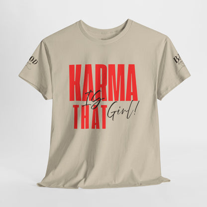 Karma Is That Girl Tee – Empowerment Graphic T-Shirt for Women | Motivational Statement Shirt