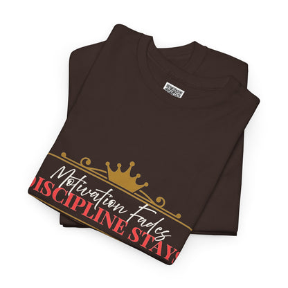 Motivation Fades. Discipline Stays.- Empowerment Mindset Tee
