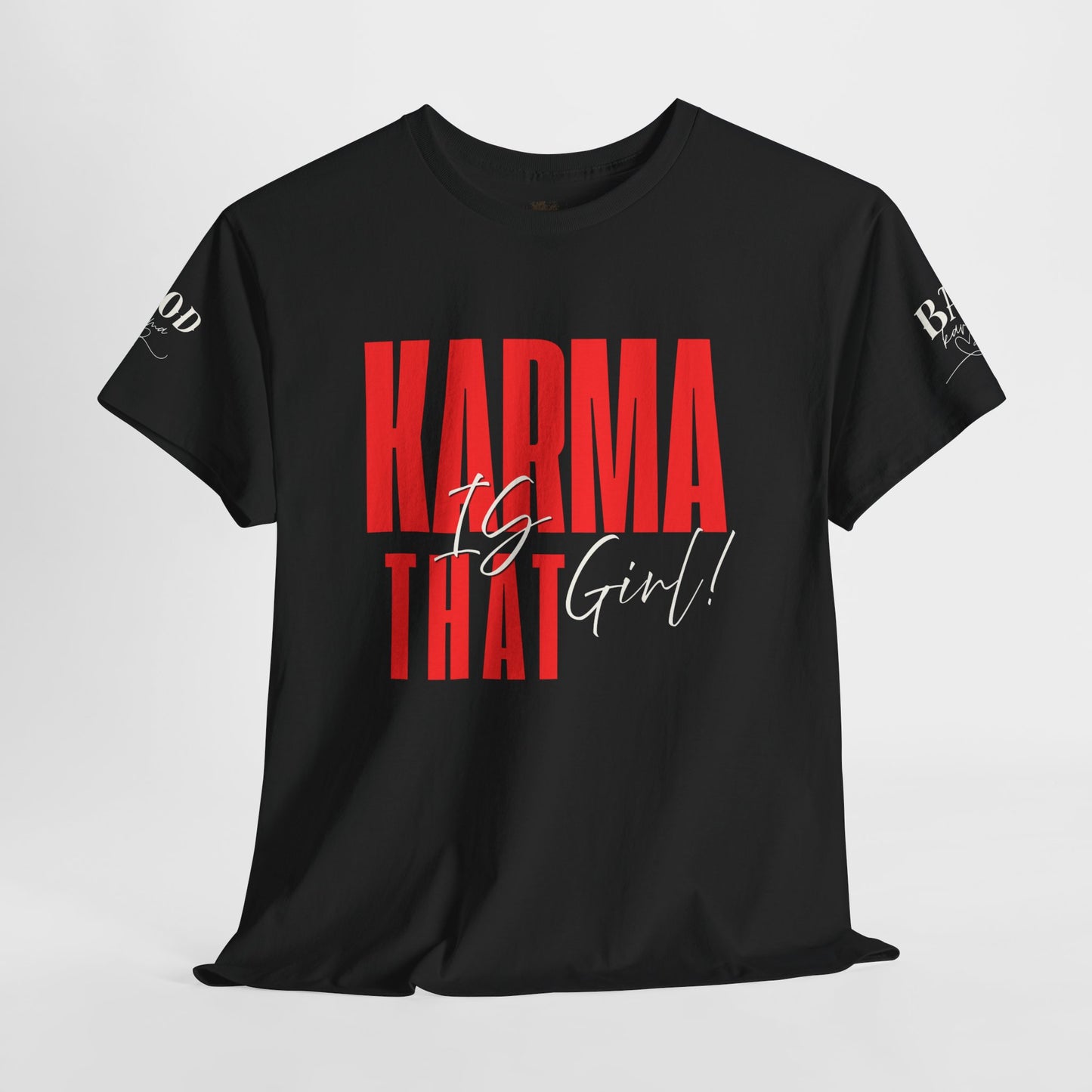 Karma Is That Girl Tee – Empowerment Graphic T-Shirt for Women | Motivational Statement Shirt