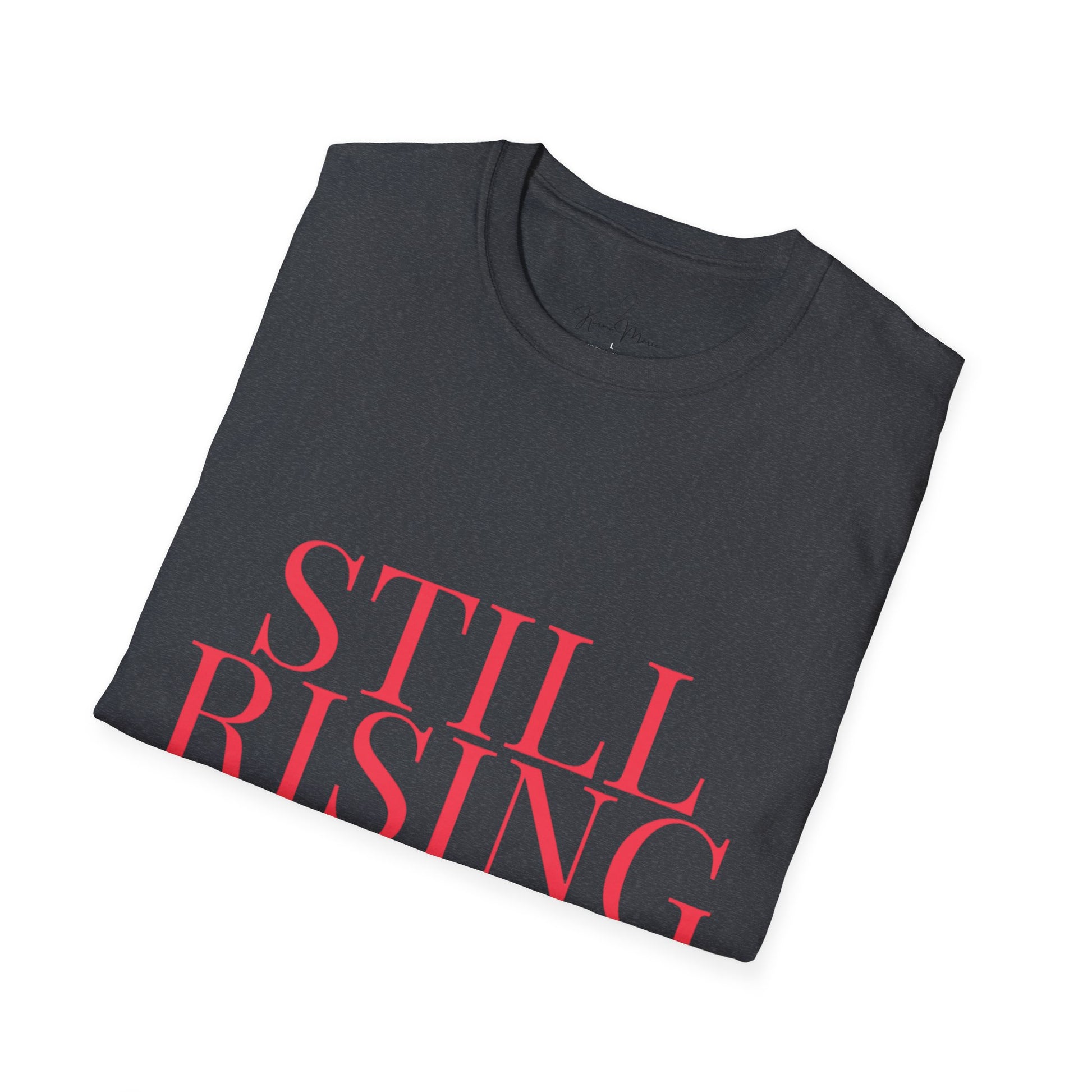 Empowering 'Still Rising' Tee for Motivation, Casual Wear, Gifts, Affirmation, Inspirational Style - My Store