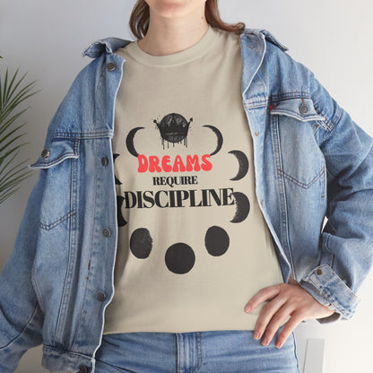 Dreams Require Discipline — Self Growth & Empowerment Tee