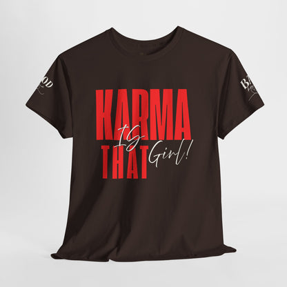 Karma Is That Girl Tee – Empowerment Graphic T-Shirt for Women | Motivational Statement Shirt